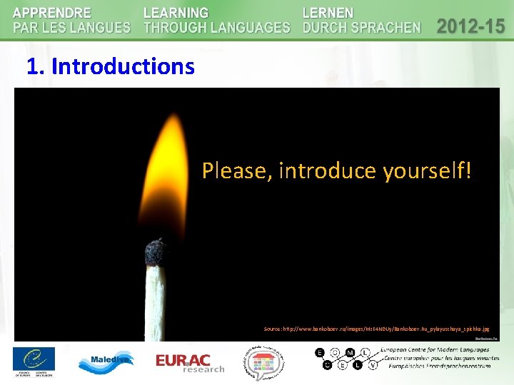1. Introductions Please, introduce yourself! Source: http: //www. bankoboev. ru/images/Mz. E 4 NDUy/Bankoboev. Ru_pylayuschaya_spichka. 1. Introductions Please, introduce yourself! Source: http: //www. bankoboev. ru/images/Mz. E 4 NDUy/Bankoboev. Ru_pylayuschaya_spichka.