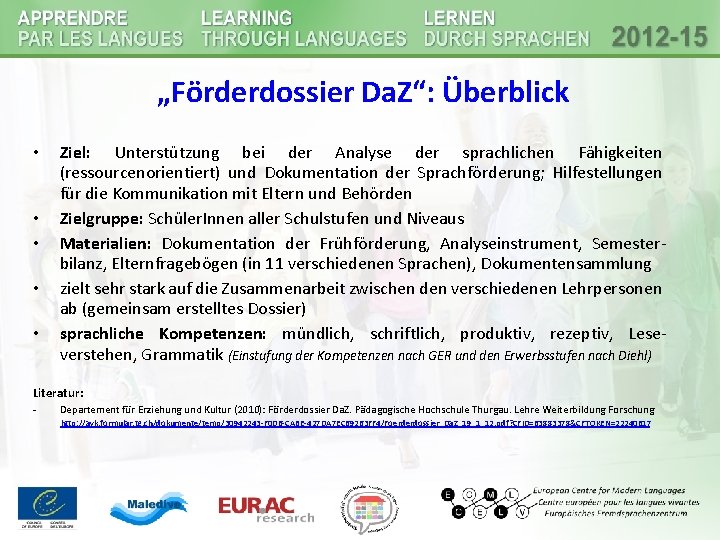 „Förderdossier Da. Z“: Überblick • • • Ziel: Unterstützung bei der Analyse der sprachlichen „Förderdossier Da. Z“: Überblick • • • Ziel: Unterstützung bei der Analyse der sprachlichen