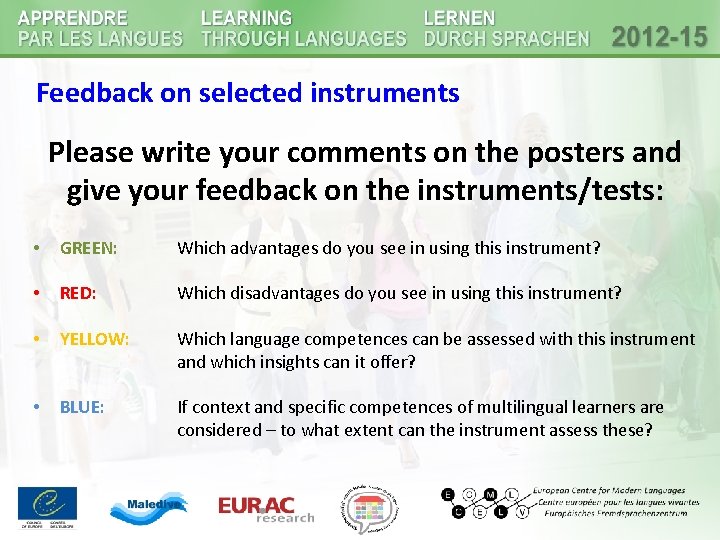 Feedback on selected instruments Please write your comments on the posters and give your Feedback on selected instruments Please write your comments on the posters and give your