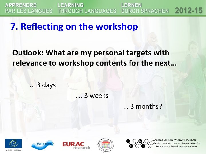 7. Reflecting on the workshop Outlook: What are my personal targets with relevance to 7. Reflecting on the workshop Outlook: What are my personal targets with relevance to