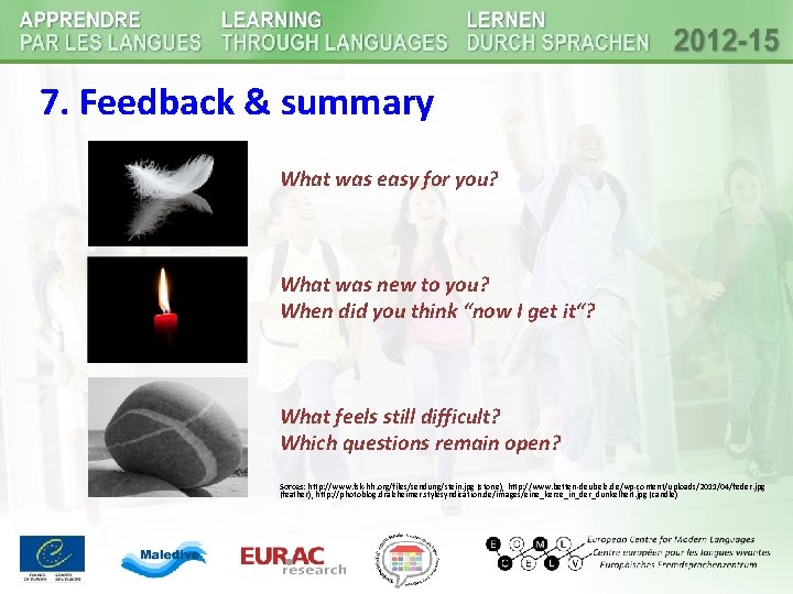 7. Feedback & summary What was easy for you? What was new to you? 7. Feedback & summary What was easy for you? What was new to you?