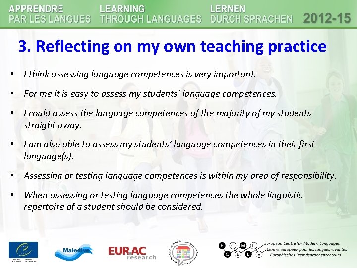 3. Reflecting on my own teaching practice • I think assessing language competences is 3. Reflecting on my own teaching practice • I think assessing language competences is