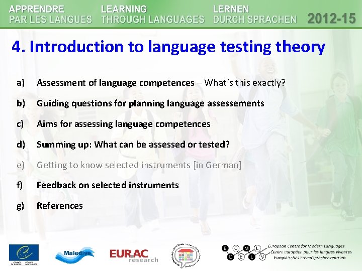 4. Introduction to language testing theory a) Assessment of language competences – What‘s this 4. Introduction to language testing theory a) Assessment of language competences – What‘s this