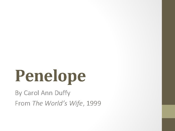 Penelope By Carol Ann Duffy From The World’s Wife, 1999 