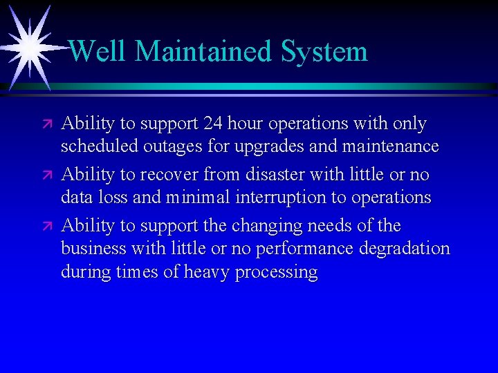 Well Maintained System ä ä ä Ability to support 24 hour operations with only