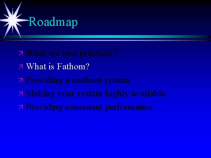 Roadmap ä What are best practices? ä What is Fathom? ä Providing a resilient