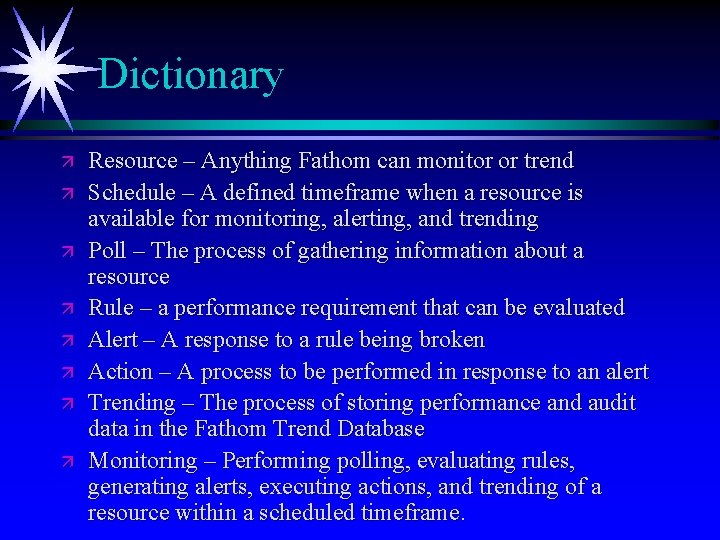 Dictionary ä ä ä ä Resource – Anything Fathom can monitor or trend Schedule