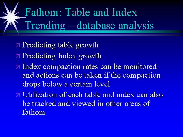 Fathom: Table and Index Trending – database analysis ä Predicting table growth ä Predicting