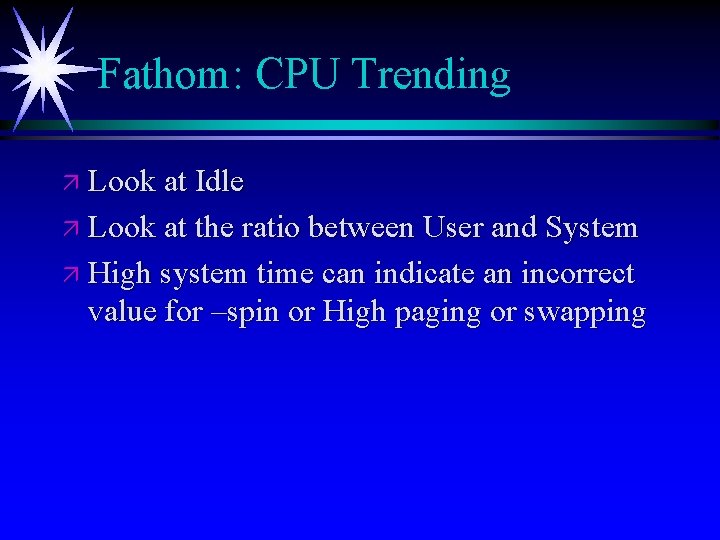 Fathom: CPU Trending ä Look at Idle ä Look at the ratio between User