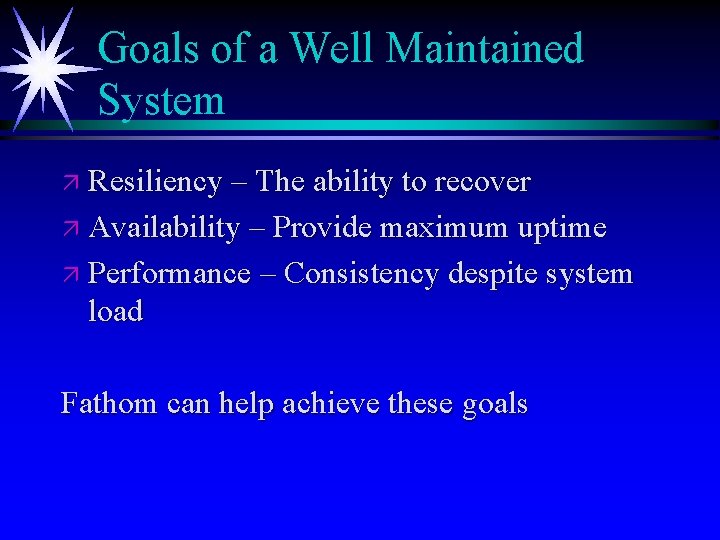 Goals of a Well Maintained System ä Resiliency – The ability to recover ä