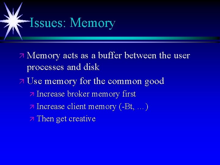 Issues: Memory ä Memory acts as a buffer between the user processes and disk