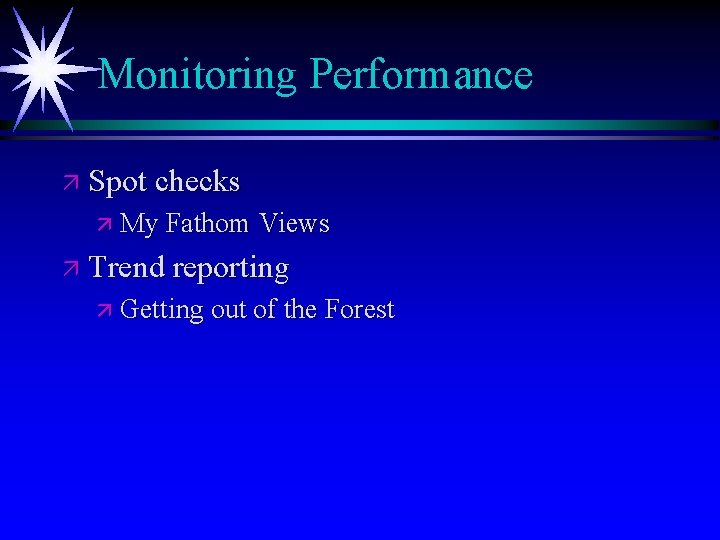Monitoring Performance ä Spot checks ä My Fathom Views ä Trend reporting ä Getting