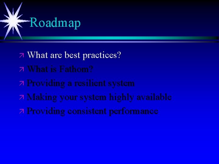 Roadmap ä What are best practices? ä What is Fathom? ä Providing a resilient