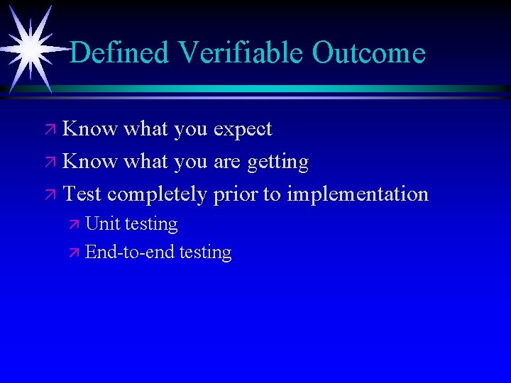 Defined Verifiable Outcome ä Know what you expect ä Know what you are getting