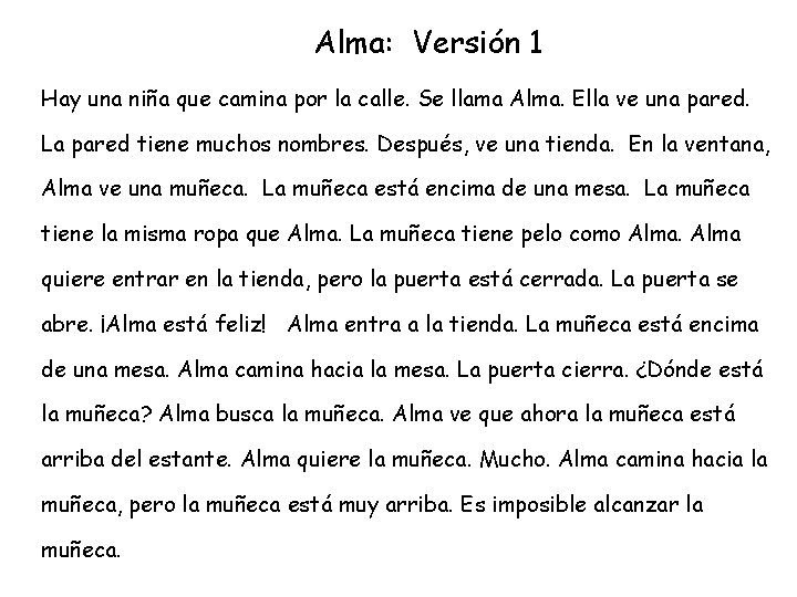 Alma: Versión 1 Hay una niña que camina por la calle. Se llama Alma.