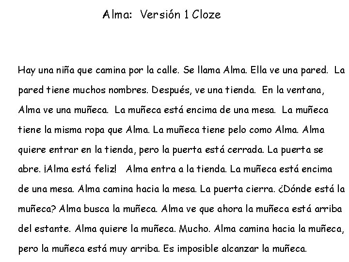 Alma: Versión 1 Cloze Hay una niña que camina por la calle. Se llama