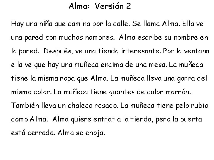 Alma: Versión 2 Hay una niña que camina por la calle. Se llama Alma.