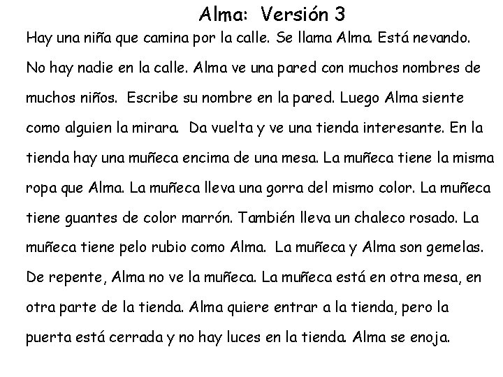 Alma: Versión 3 Hay una niña que camina por la calle. Se llama Alma.