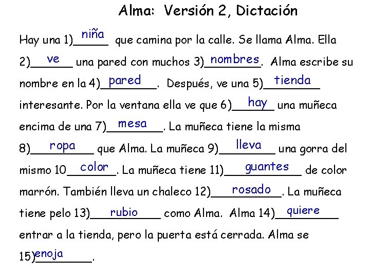 Alma: Versión 2, Dictación niña que camina por la calle. Se llama Alma. Ella