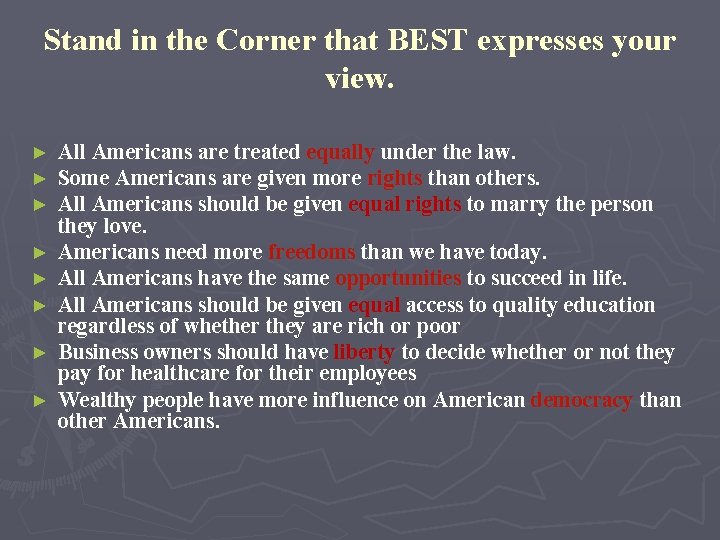 Stand in the Corner that BEST expresses your view. ► ► ► ► All