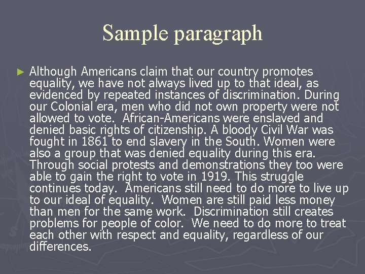 Sample paragraph ► Although Americans claim that our country promotes equality, we have not