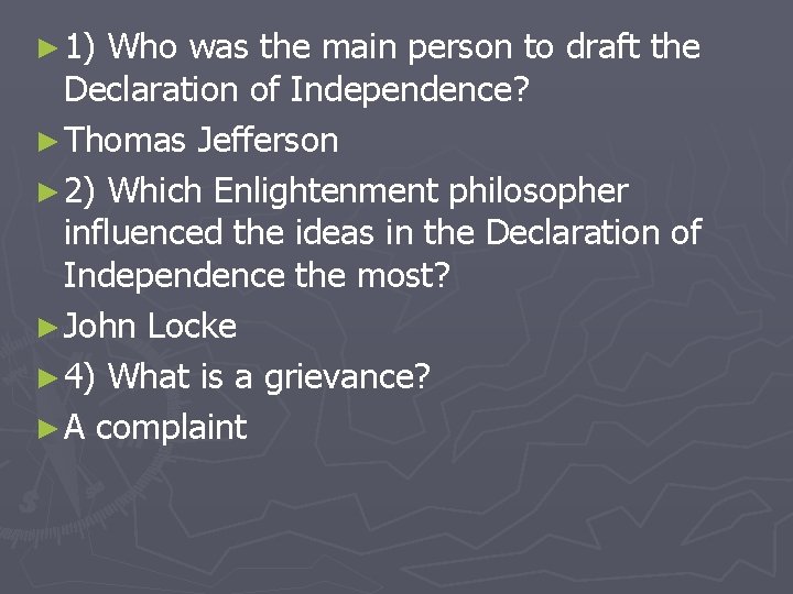 ► 1) Who was the main person to draft the Declaration of Independence? ►