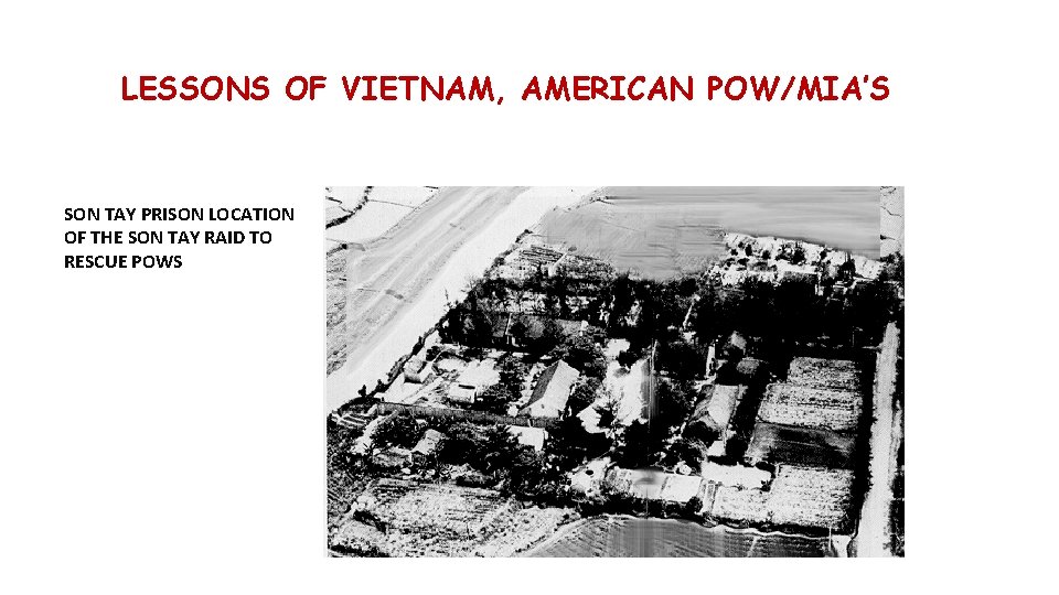 LESSONS OF VIETNAM, AMERICAN POW/MIA’S SON TAY PRISON LOCATION OF THE SON TAY RAID