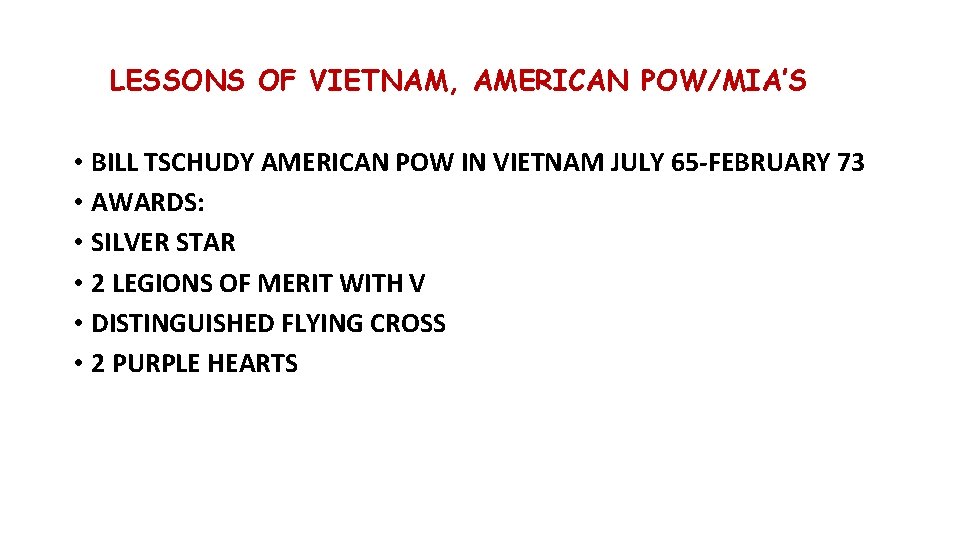 LESSONS OF VIETNAM, AMERICAN POW/MIA’S • BILL TSCHUDY AMERICAN POW IN VIETNAM JULY 65