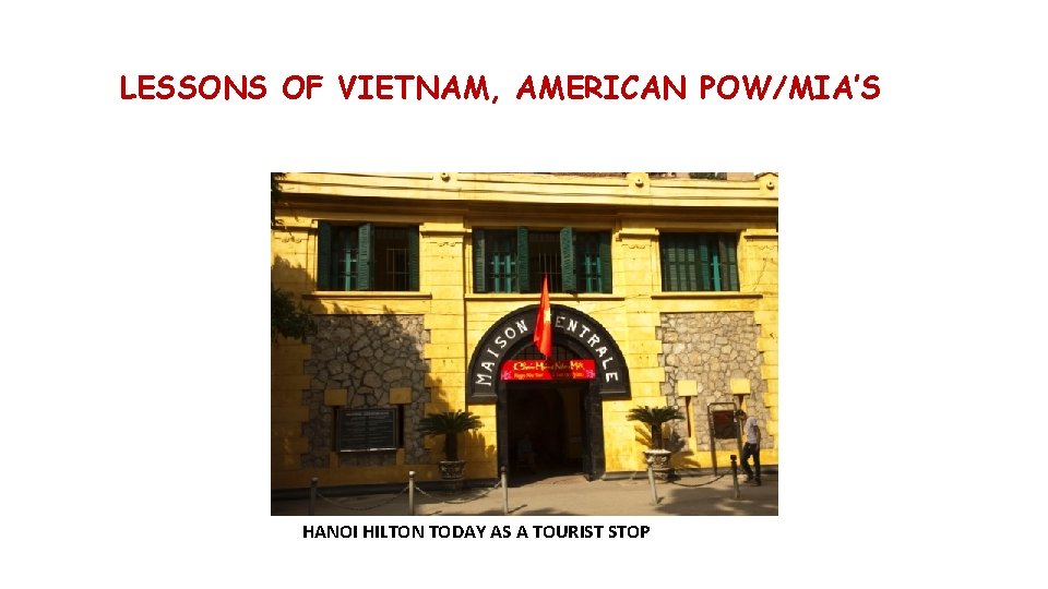 LESSONS OF VIETNAM, AMERICAN POW/MIA’S HANOI HILTON TODAY AS A TOURIST STOP 