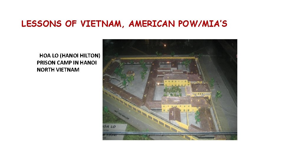 LESSONS OF VIETNAM, AMERICAN POW/MIA’S HOA LO (HANOI HILTON) PRISON CAMP IN HANOI NORTH