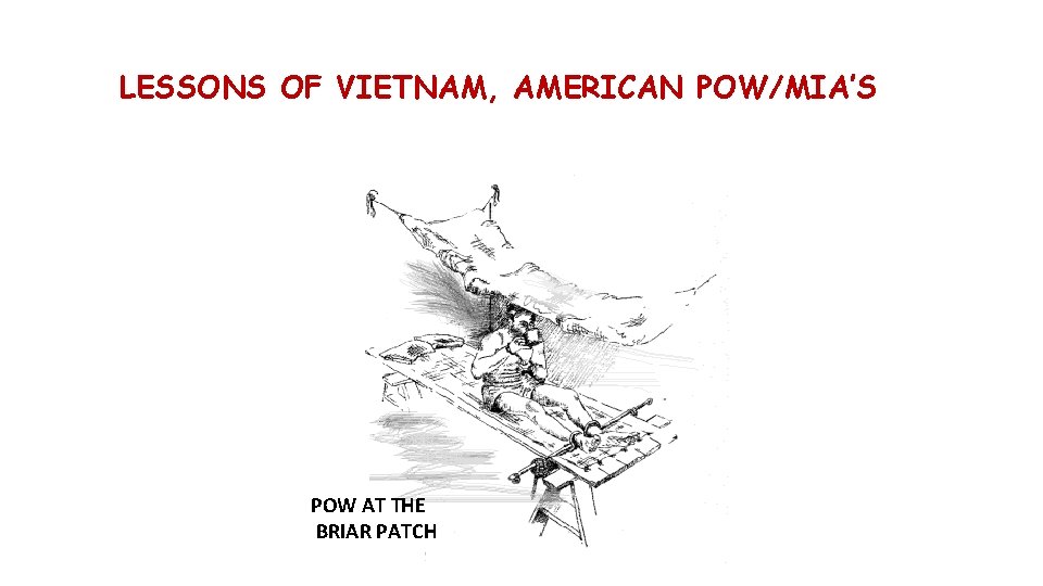 LESSONS OF VIETNAM, AMERICAN POW/MIA’S POW AT THE BRIAR PATCH 