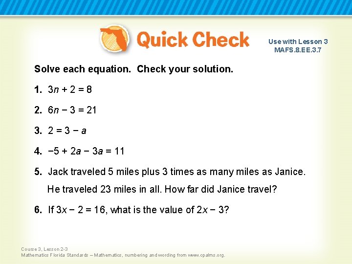 Use with Lesson 3 MAFS. 8. EE. 3. 7 Solve each equation. Check your
