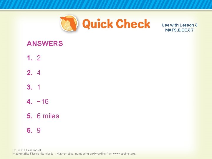 Use with Lesson 3 MAFS. 8. EE. 3. 7 ANSWERS 1. 2 2. 4