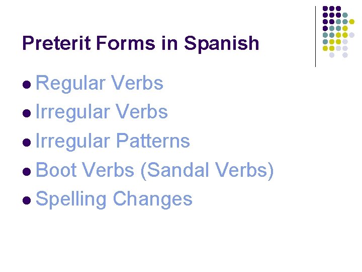Preterit Forms in Spanish l Regular Verbs l Irregular Patterns l Boot Verbs (Sandal