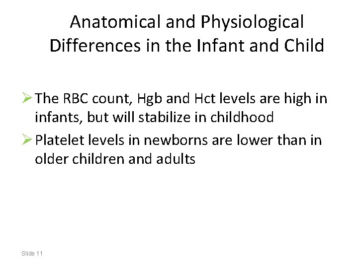 Anatomical and Physiological Differences in the Infant and Child Ø The RBC count, Hgb