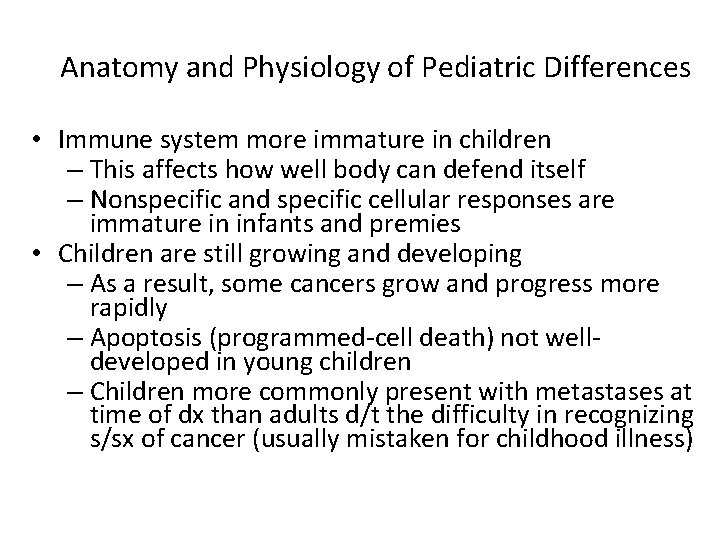 Anatomy and Physiology of Pediatric Differences • Immune system more immature in children –