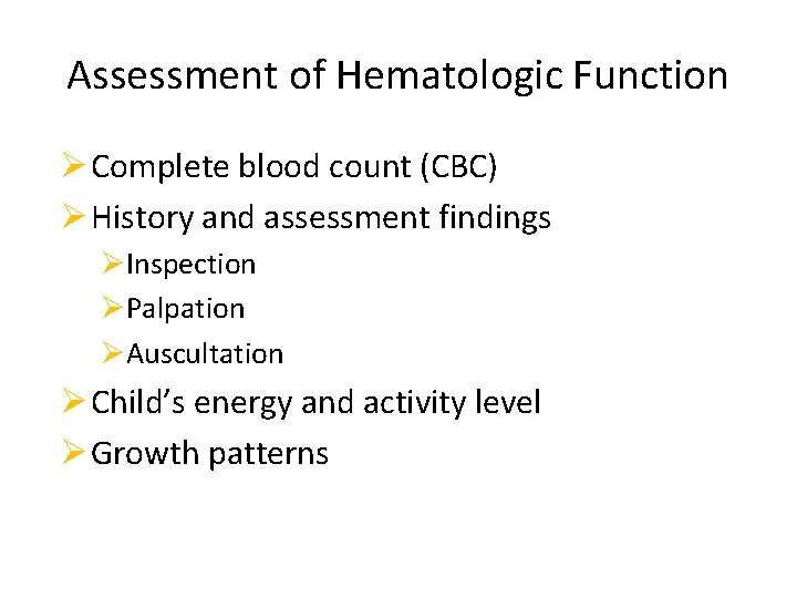 Assessment of Hematologic Function Ø Complete blood count (CBC) Ø History and assessment findings