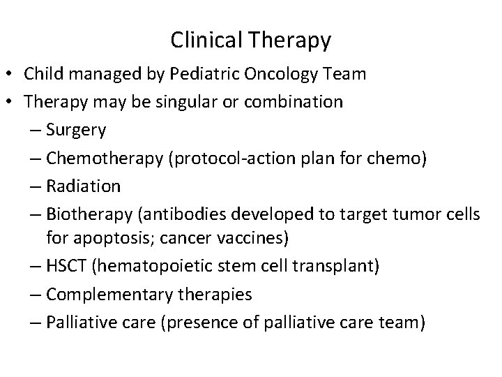 Clinical Therapy • Child managed by Pediatric Oncology Team • Therapy may be singular