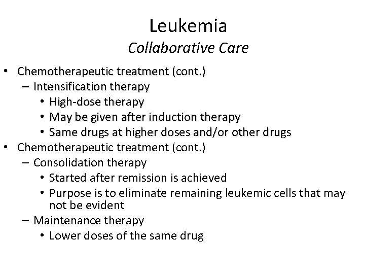 Leukemia Collaborative Care • Chemotherapeutic treatment (cont. ) – Intensification therapy • High-dose therapy
