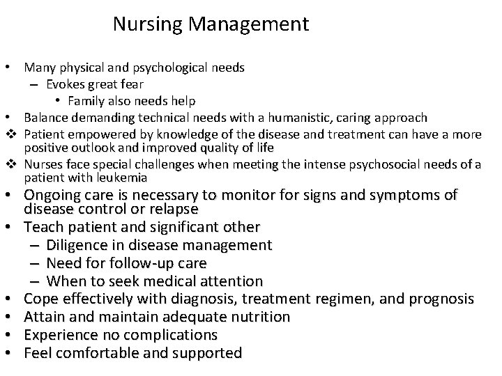 Nursing Management • Many physical and psychological needs – Evokes great fear • Family