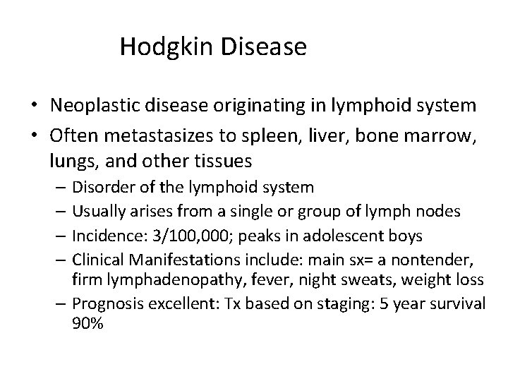 Hodgkin Disease • Neoplastic disease originating in lymphoid system • Often metastasizes to spleen,