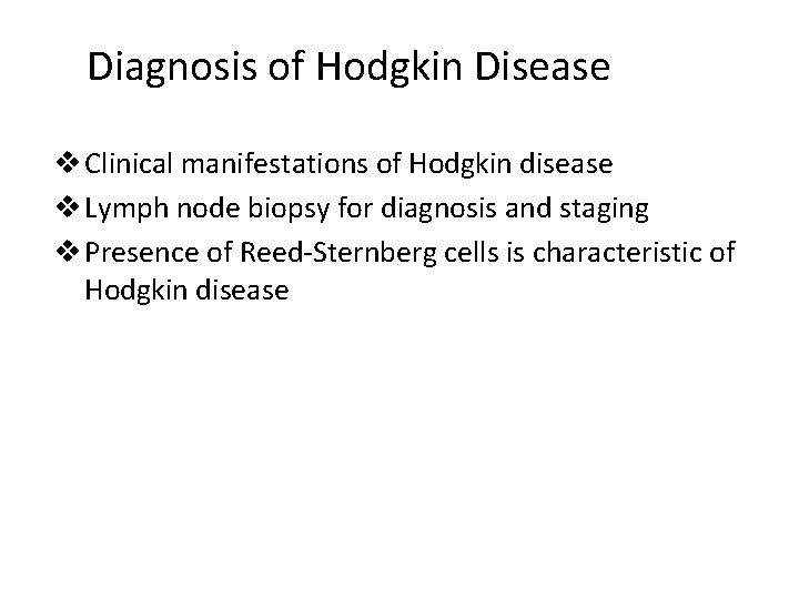 Diagnosis of Hodgkin Disease v Clinical manifestations of Hodgkin disease v Lymph node biopsy