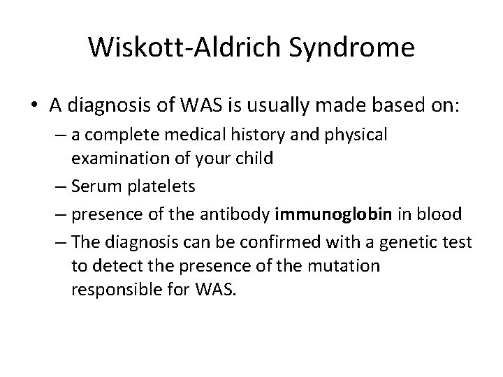 Wiskott-Aldrich Syndrome • A diagnosis of WAS is usually made based on: – a