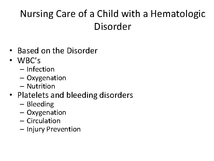 Nursing Care of a Child with a Hematologic Disorder • Based on the Disorder