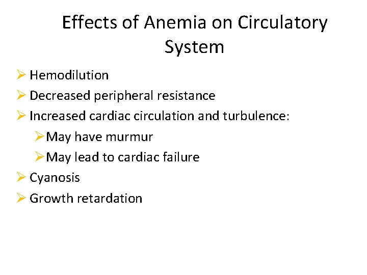 Effects of Anemia on Circulatory System Ø Hemodilution Ø Decreased peripheral resistance Ø Increased