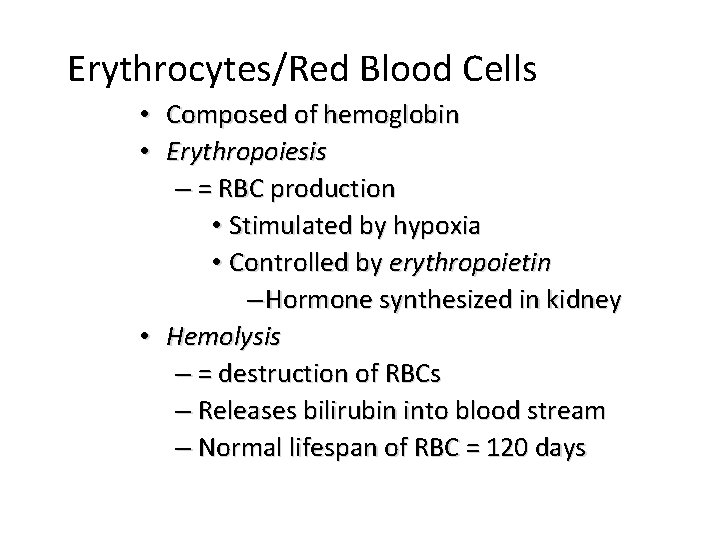 Erythrocytes/Red Blood Cells • Composed of hemoglobin • Erythropoiesis – = RBC production •