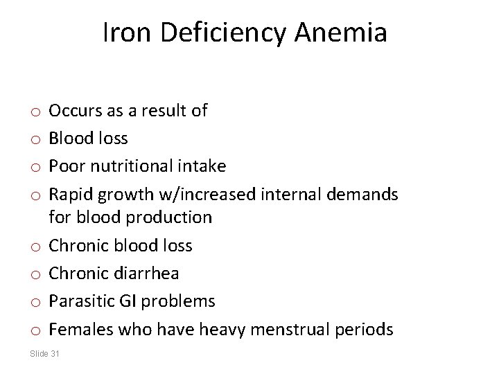 Iron Deficiency Anemia o o o o Occurs as a result of Blood loss