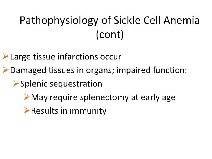 Pathophysiology of Sickle Cell Anemia (cont) Ø Large tissue infarctions occur Ø Damaged tissues
