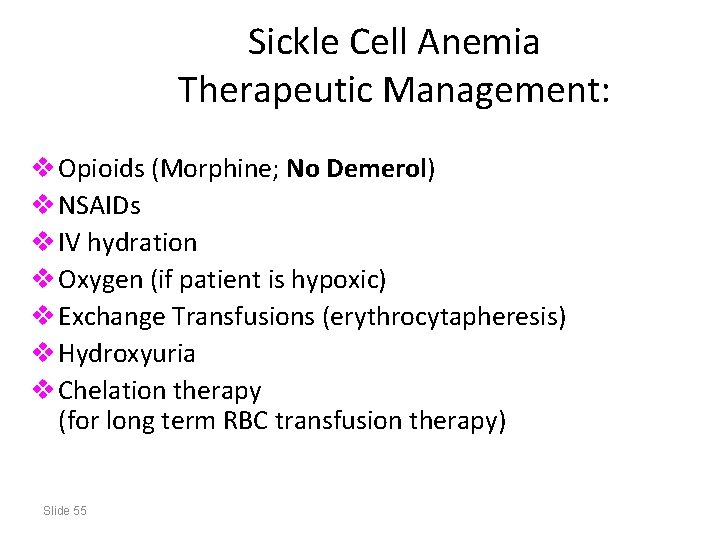 Sickle Cell Anemia Therapeutic Management: v Opioids (Morphine; No Demerol) v NSAIDs v IV