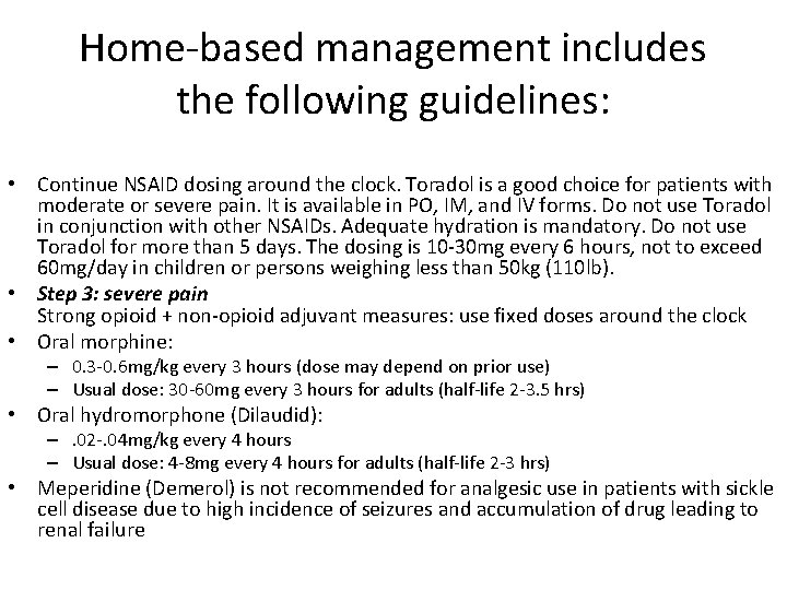 Home-based management includes the following guidelines: • Continue NSAID dosing around the clock. Toradol
